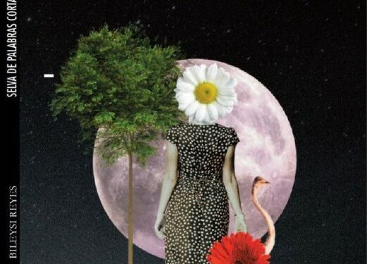 Selva de palabras cortadas, de Bileysi Reyes