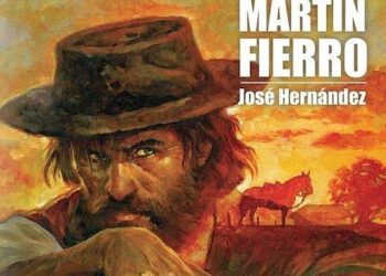 Leyendo el “Martín Fierro”, de José Hernández