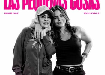 “Las pequeñas cosas” une a Miriam Cruz y Techy Fatule