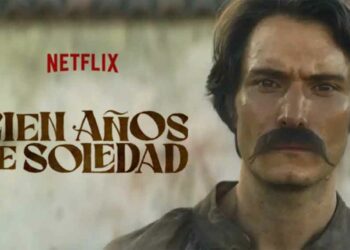 Llega "Cien años de soledad" al streaming de Netflix